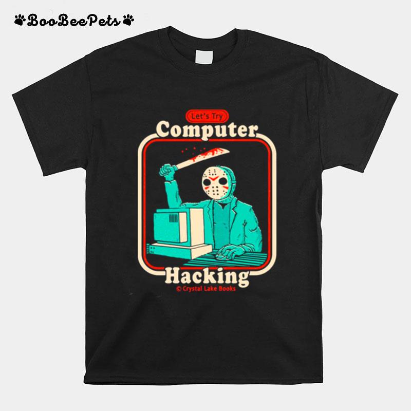 Lets Try Hacking For Beginners Jason Voorhees Inspired T-Shirt