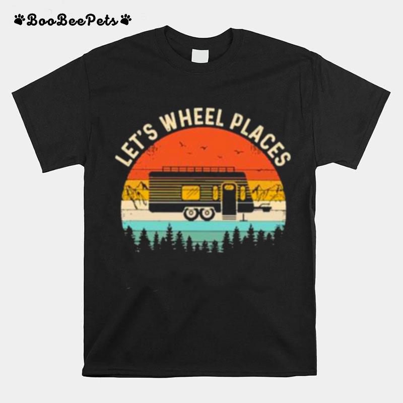 Lets Wheel Places Camping Vintage T-Shirt