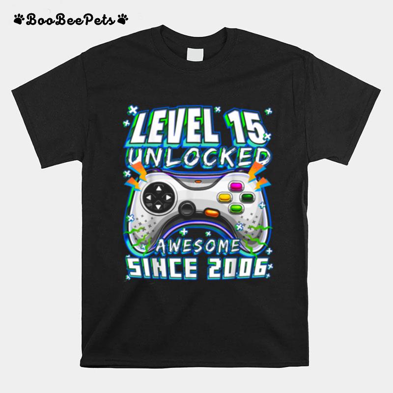 Level 15 Unlocked Awesome 2006 Video Game 15Th Birthday T-Shirt