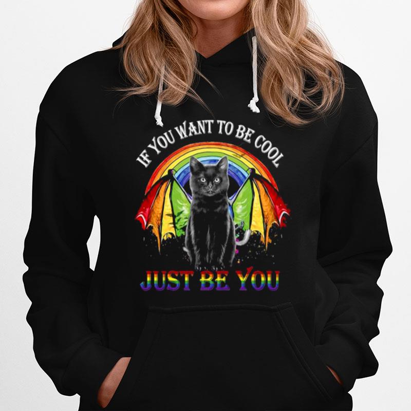 Lgbt Black Cat If You Want To Be Cool Just Be You Rainbow Hoodie