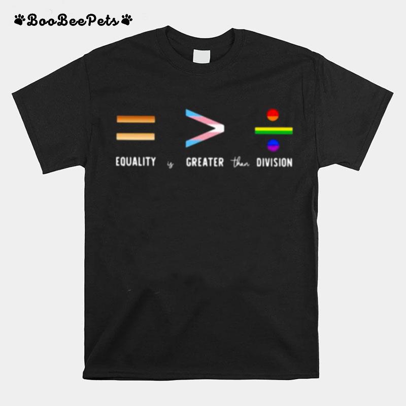 Lgbt Equality Is Greater Than Division T-Shirt