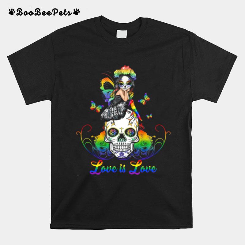Lgbt Fairy Sugar Skull Love Is Love T-Shirt