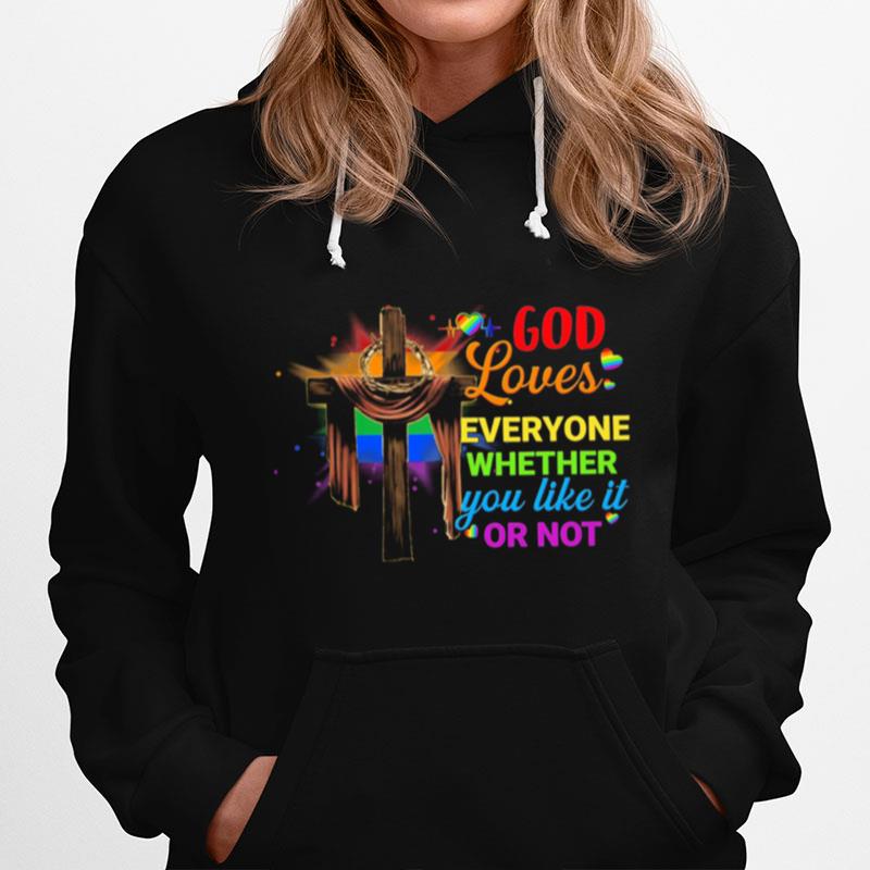 Lgbt God Loves Everyone Whether You Like It Or Not Hoodie