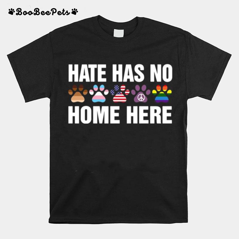 Lgbt Hate Has No Home Here Dog Funny T-Shirt