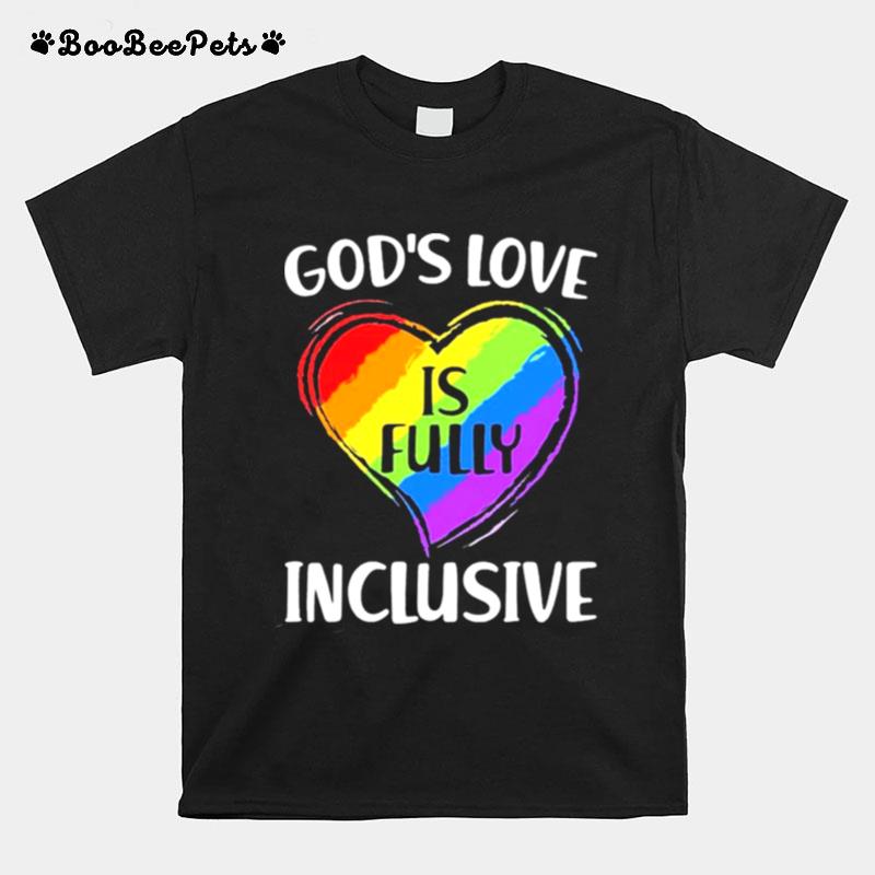 Lgbt Heart Gods Love Is Fully Inclusive T-Shirt