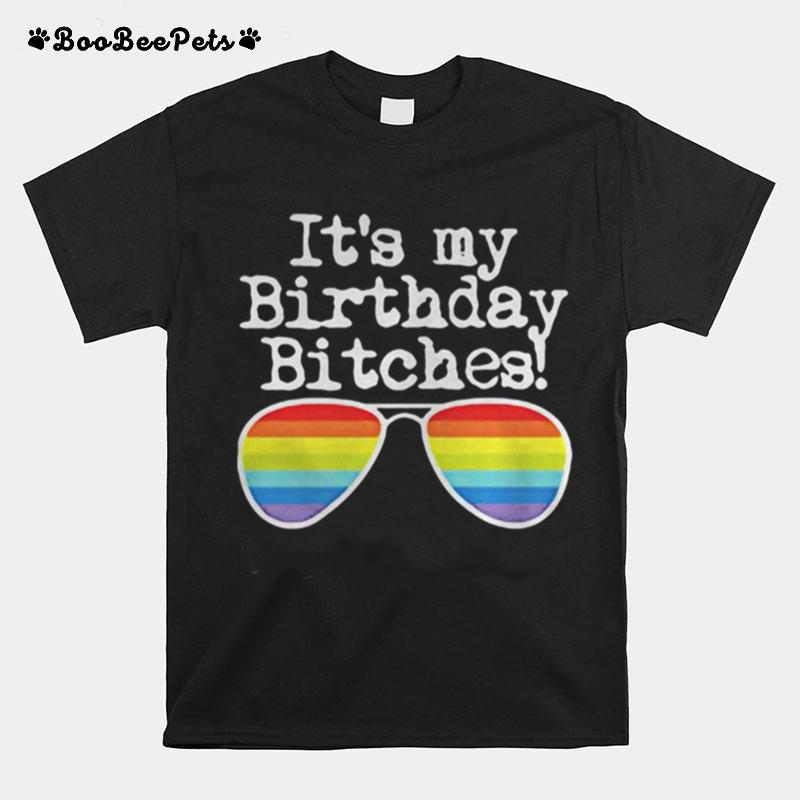 Lgbt It%E2%80%99S My Birthday Bitches Glass T-Shirt