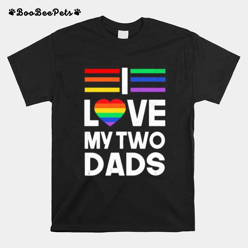 Lgbt Love My Two Dads Heart T-Shirt