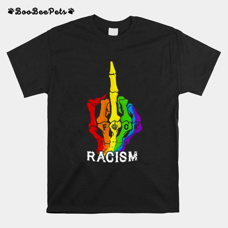 Lgbt Skeleton Hand Fuck Racism T-Shirt