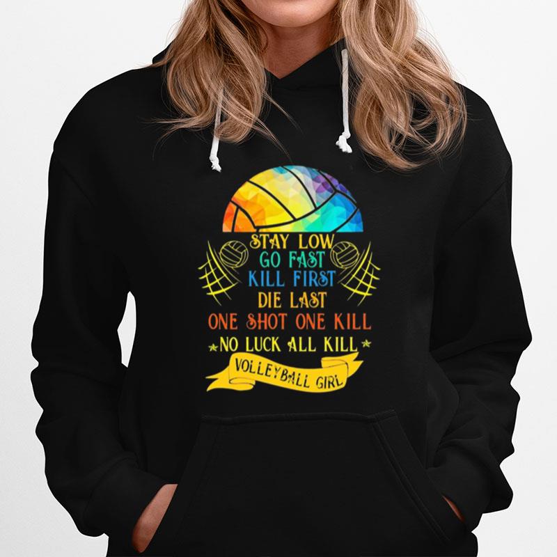 Lgbt Stay Low Go Fast Kill First Die Last One Shot One Kill No Luck All Skill Volleyball Girl Hoodie