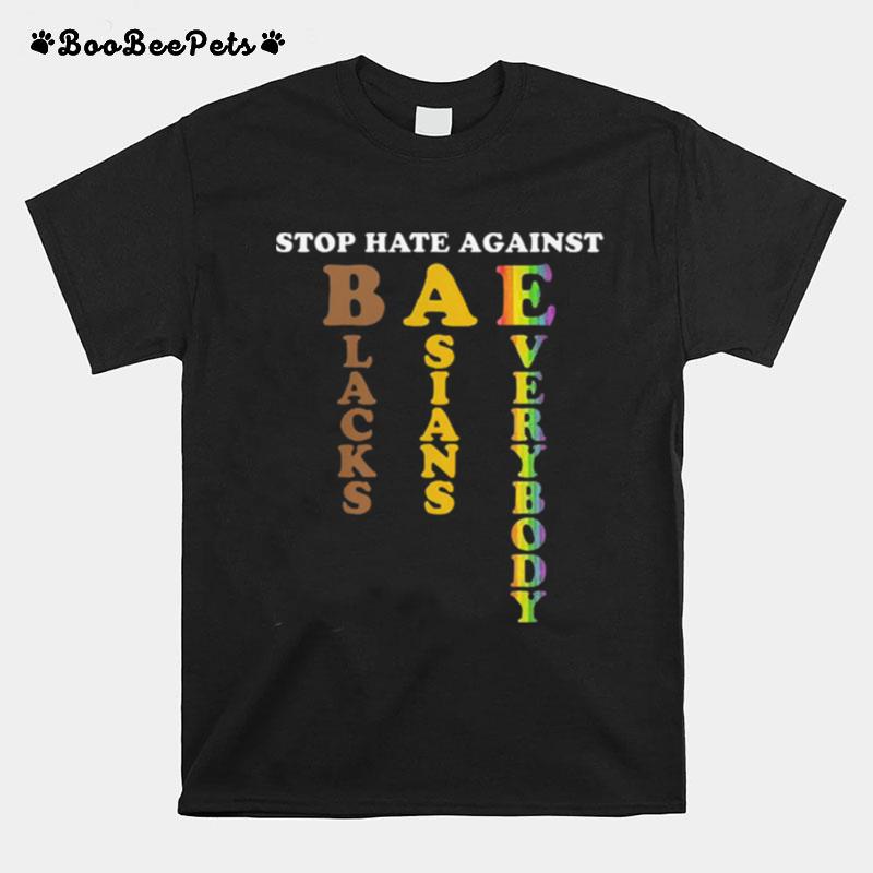 Lgbt Stop Hate Against Blacks Asians Everybody T-Shirt