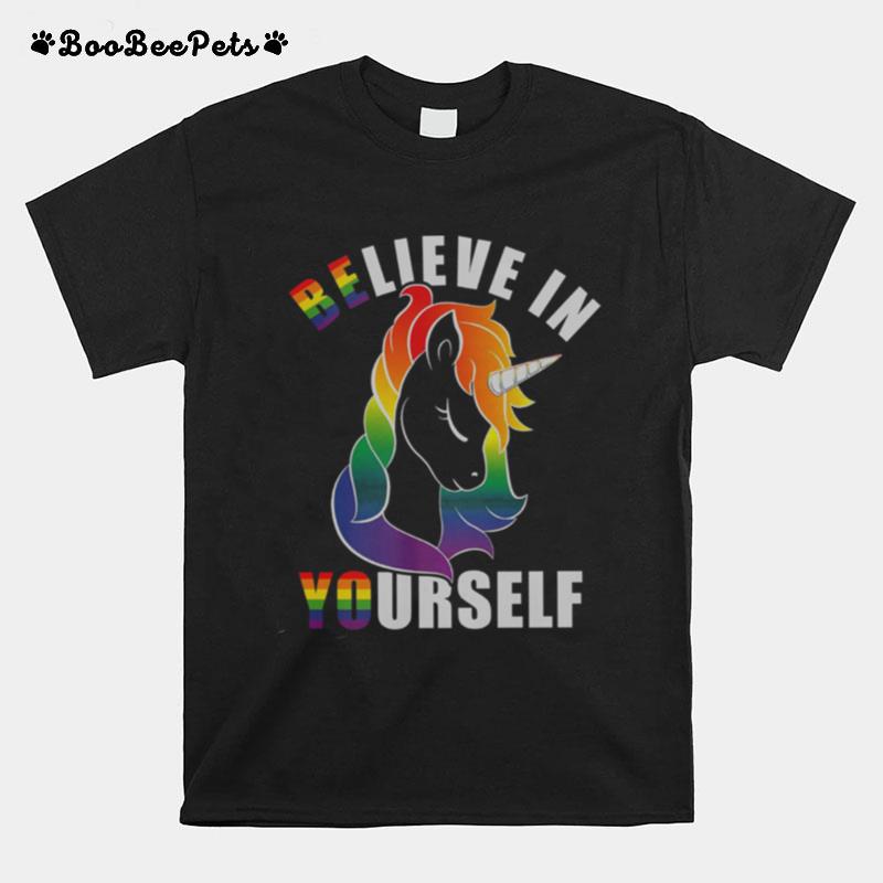 Lgbt Unicorn Believe In Yourself T-Shirt