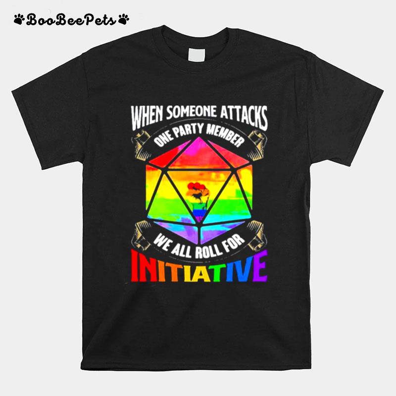 Lgbt When Someone Attacks One Party Member We All Roll T-Shirt