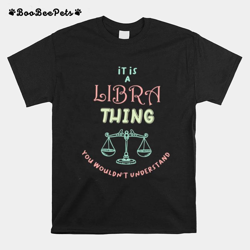 Libra Things You Wouldnt Understand Colorful T-Shirt