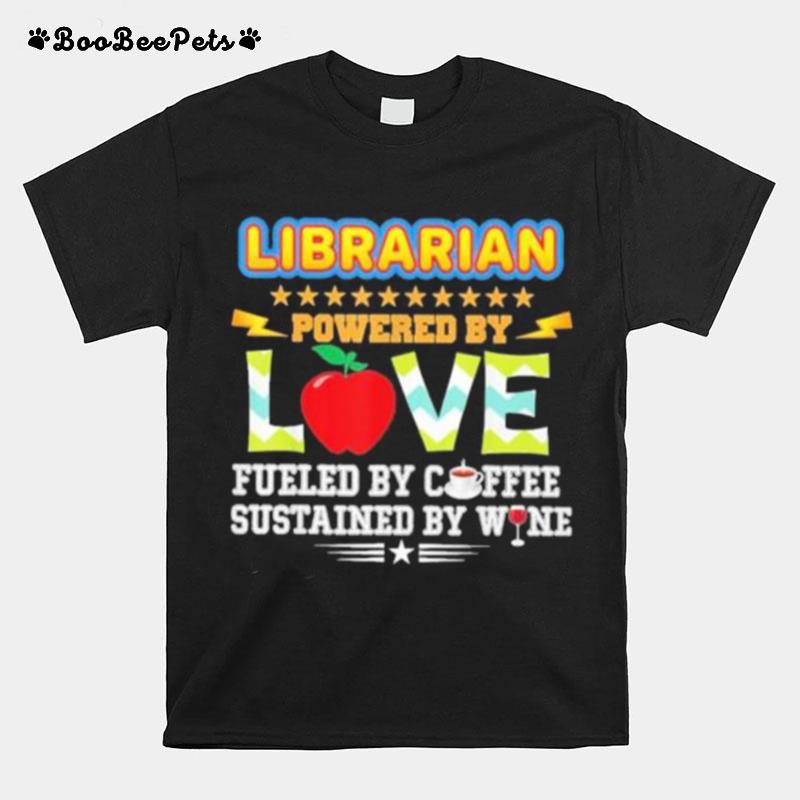 Librarian Powered By Love Fueled Coffee Wine Susta T-Shirt