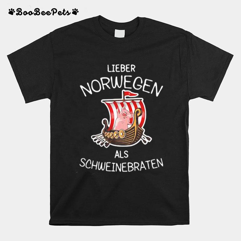 Lieber Norwegen Als Schweinebraten Pig T-Shirt