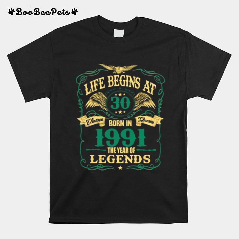 Life Begins At 30 Born In 1991 Vintage Quality The Year Of Legends T-Shirt