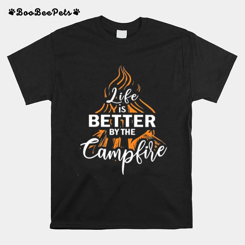 Life Better By The Campfire T-Shirt