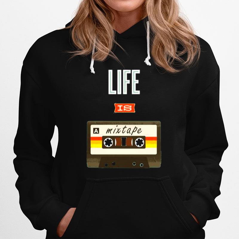 Life Is A Mixtape Hoodie