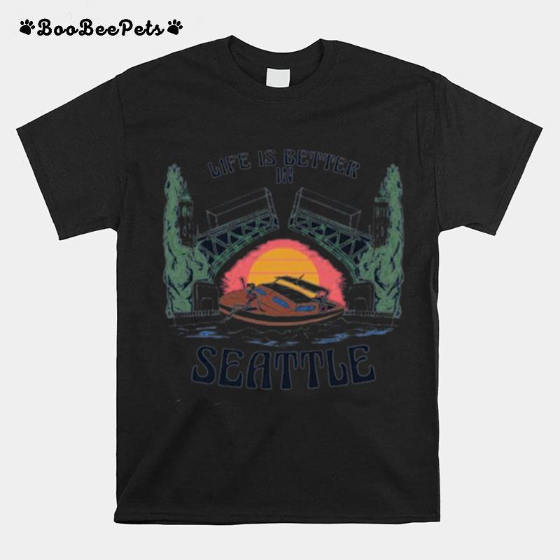 Life Is Better In Seattle T-Shirt