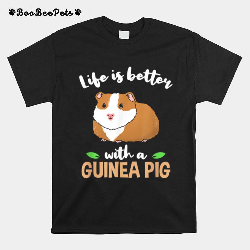 Life Is Better With A Guinea Pig T-Shirt