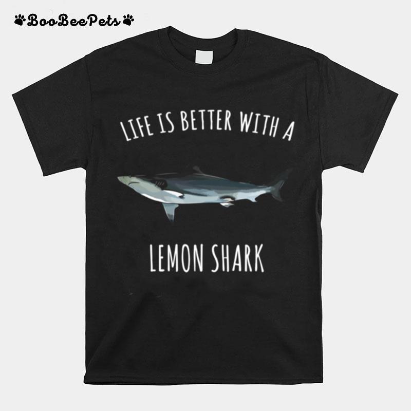 Life Is Better With A Lemon Shark T-Shirt