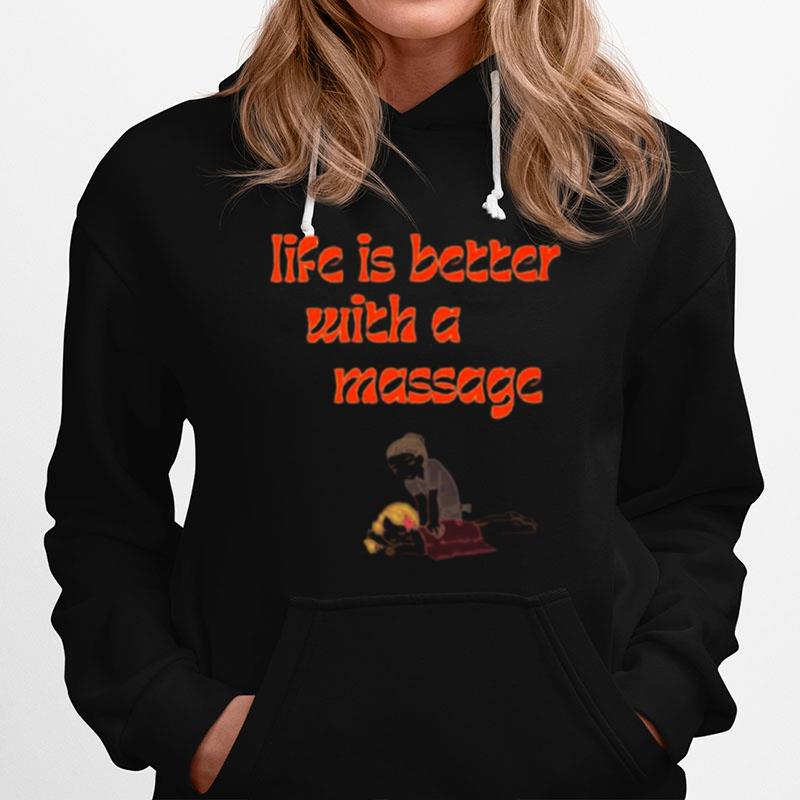 Life Is Better With A Massage Hoodie