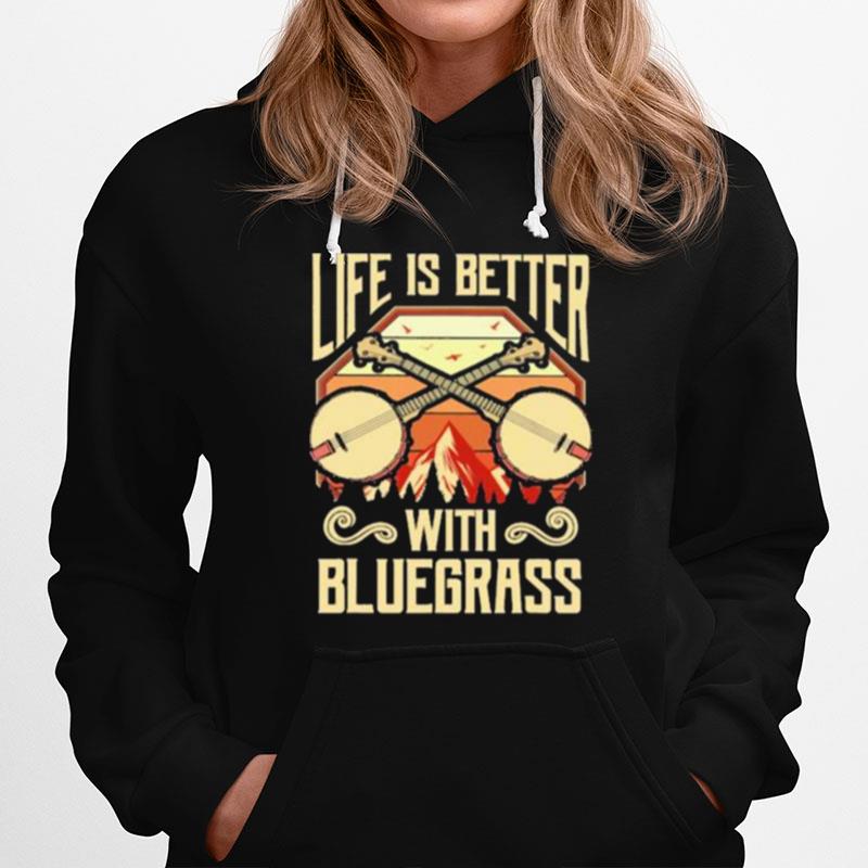 Life Is Better With Bluegrass Hoodie