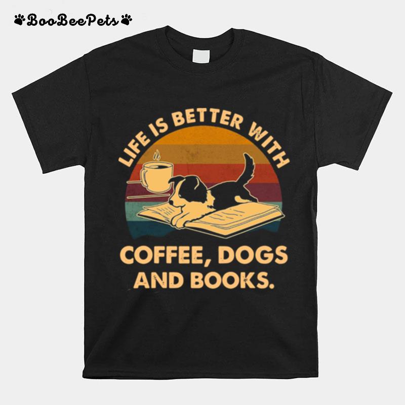 Life Is Better With Coffee Dogs And Books Vintage T-Shirt