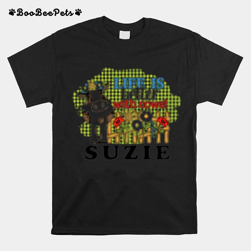 Life Is Better With Cows Suzie T-Shirt
