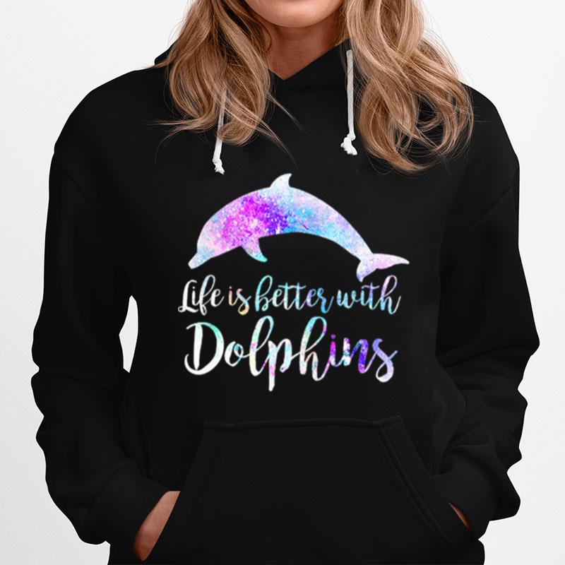 Life Is Better With Dolphins Hoodie