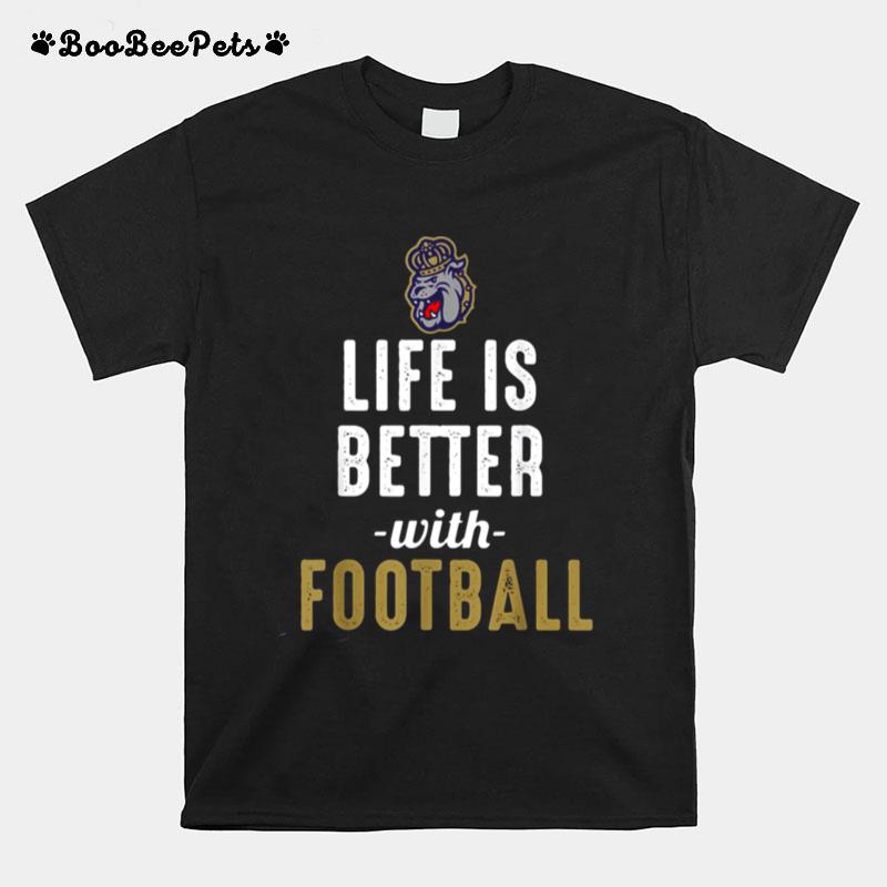 Life Is Better With Football T-Shirt