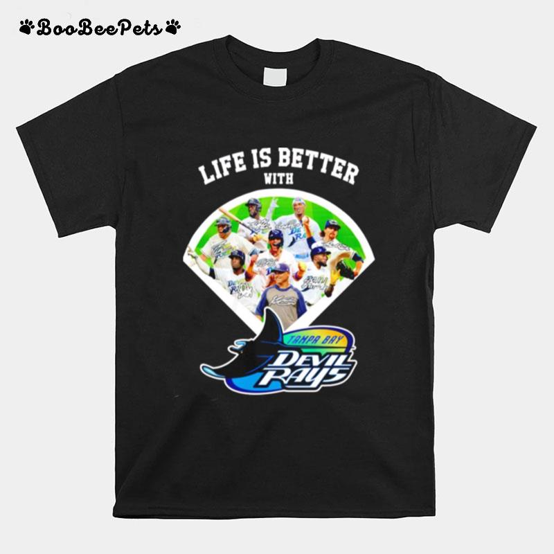 Life Is Better With Tampa Bay Devil Rays Signature T-Shirt