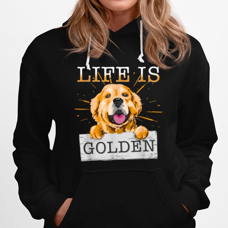 Life Is Golden Retriever Dog Dog Owner Hoodie