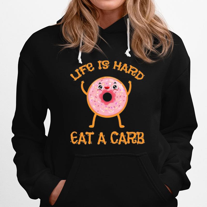 Life Is Hard Eat A Carb National Donut Day Hoodie