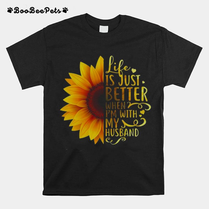 Life Is Just Better When Im With My Husband T-Shirt