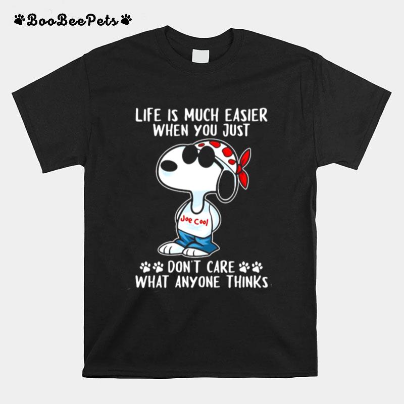 Life Is Much Easier When You Just Dont Care What Anyone Thinks Snoopy T-Shirt