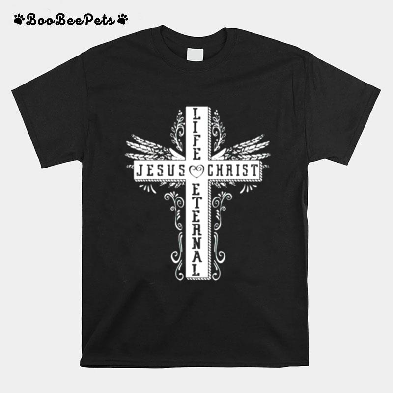 Life Jesus Christ Eternal T-Shirt