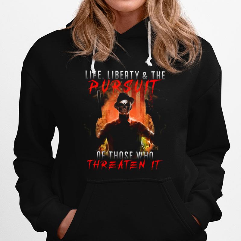 Life Liberty And The Pursuit Of Those Who Threaten It Hoodie