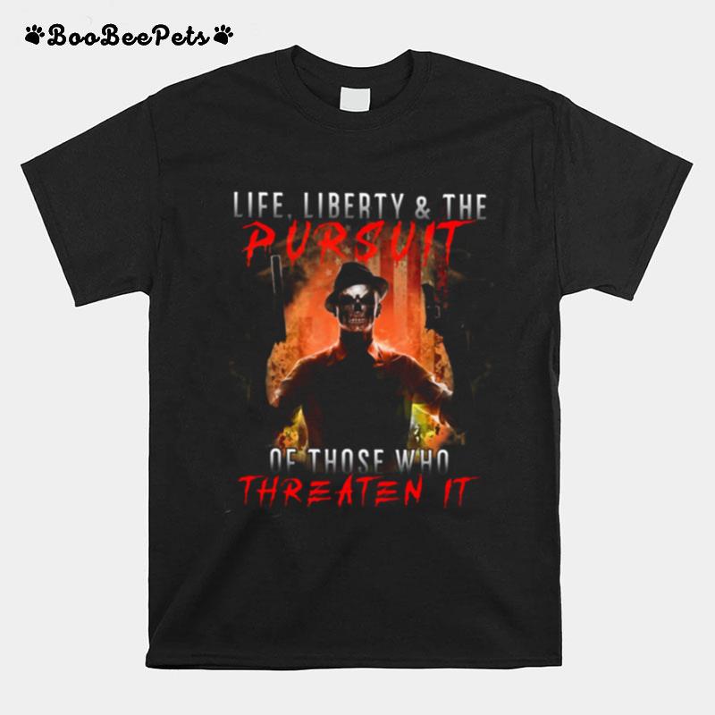 Life Liberty And The Pursuit Of Those Who Threaten It T-Shirt