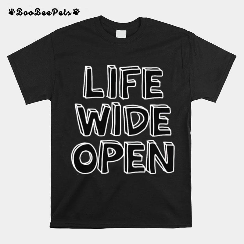 Life Wide Open T-Shirt