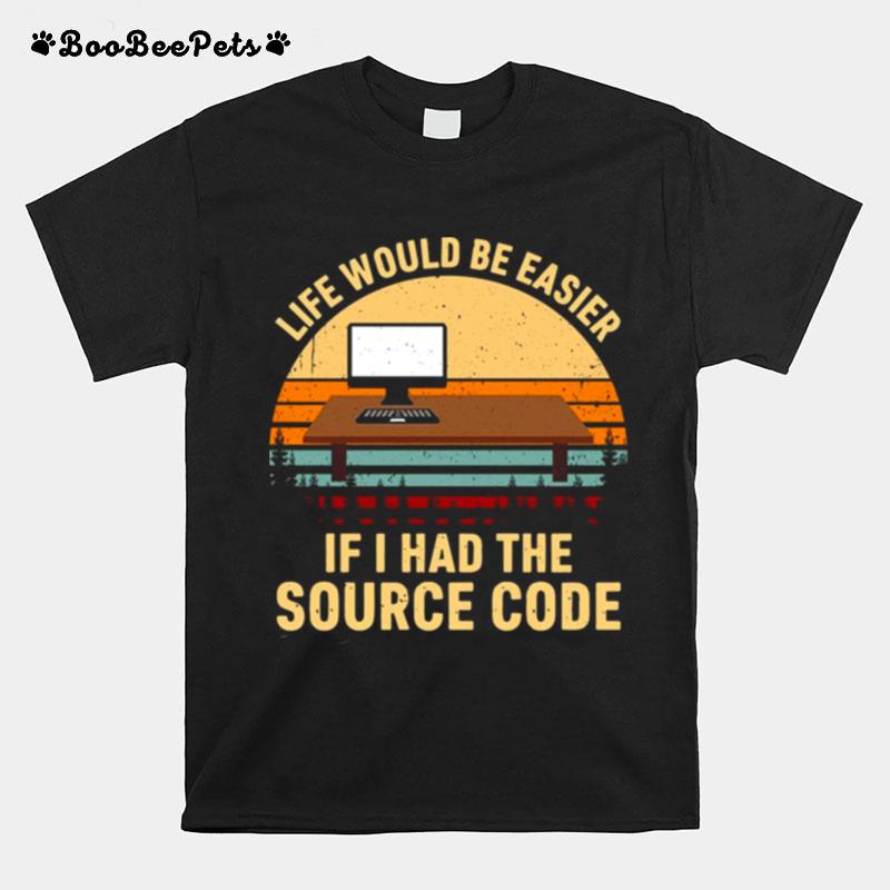 Life Would Be Easier If I Had The Source Code Vintage T-Shirt