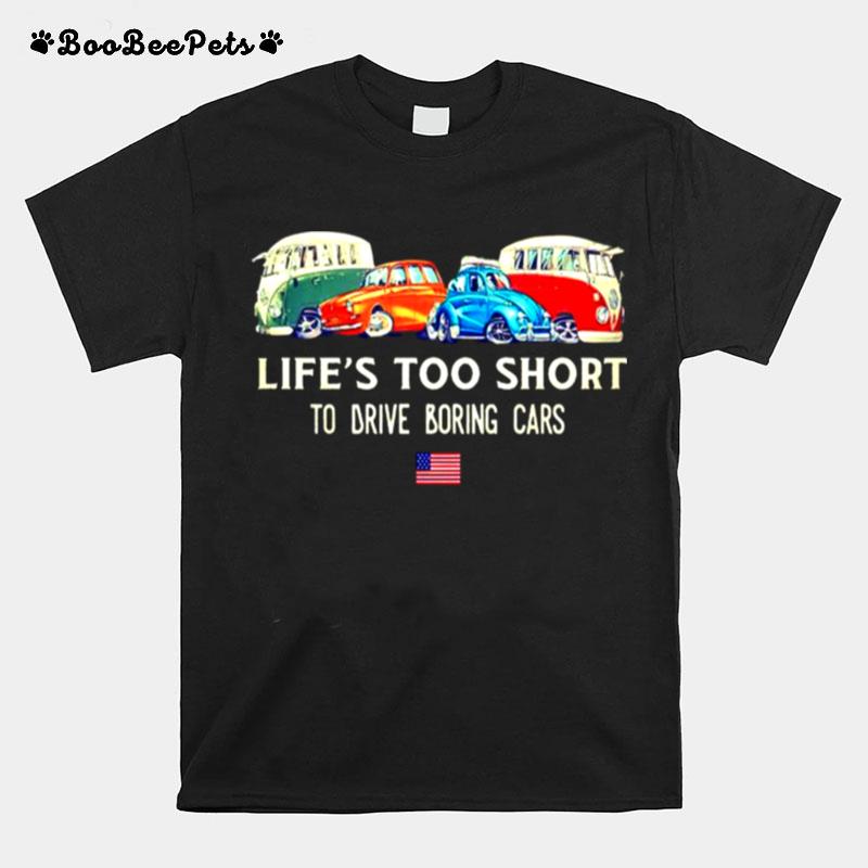 Lifes Too Short To Drive Boring Cars T-Shirt