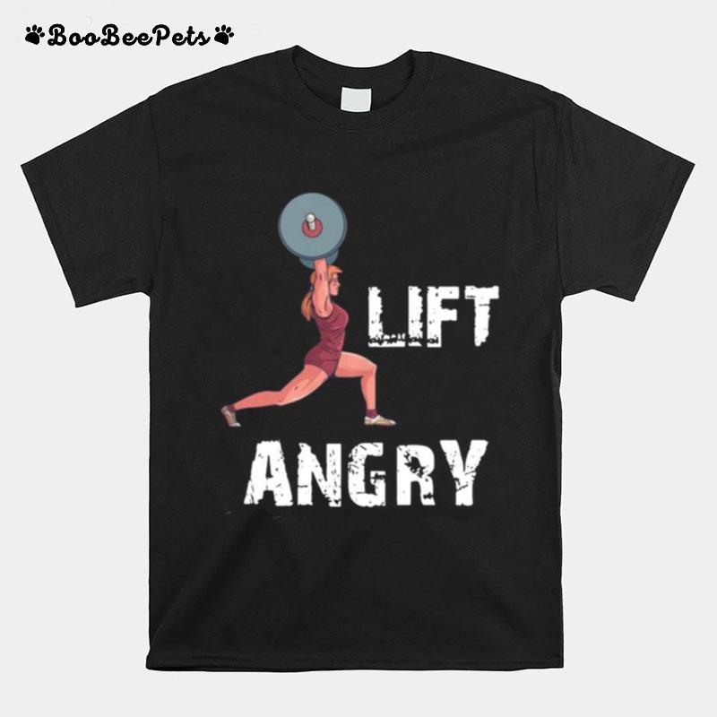 Lift Angry Women Weightlifting Gear T-Shirt