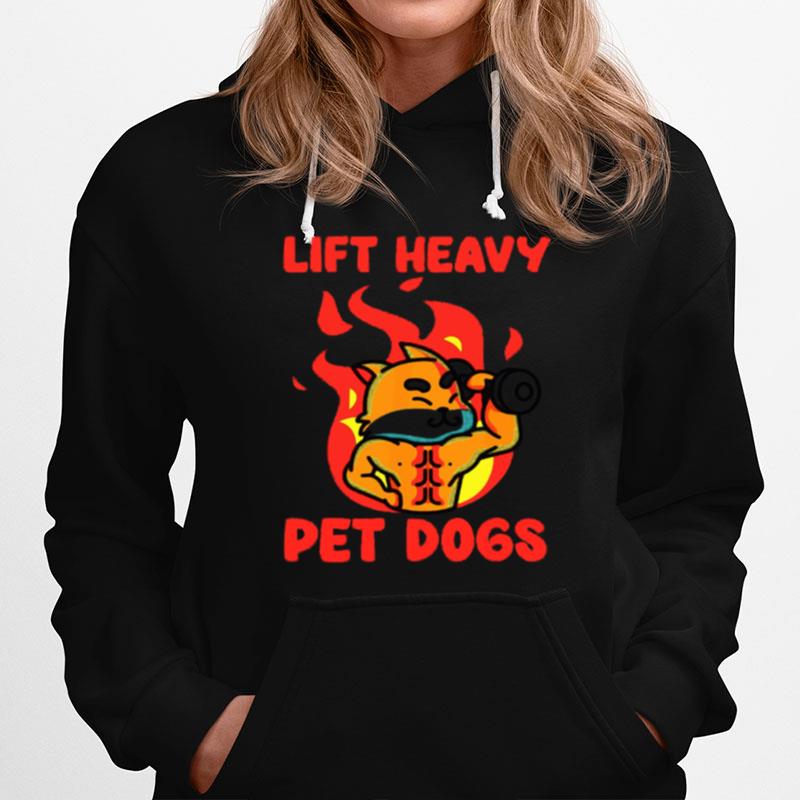 Lift Heavy And Pet Dogs Hoodie