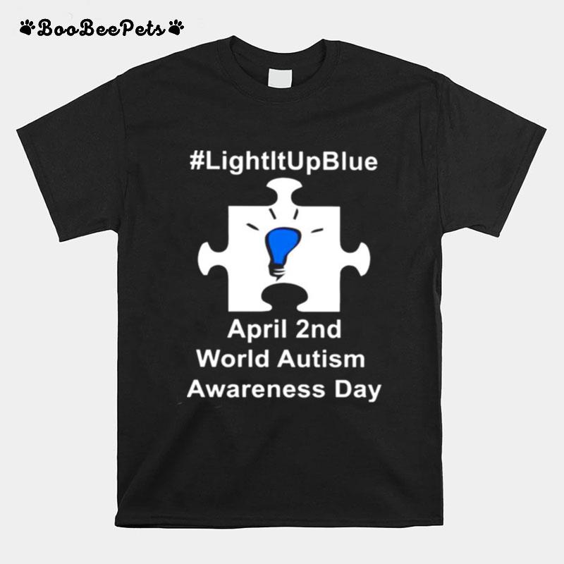 Light It Up Blue April 2Nd World Autism Awareness Day T-Shirt