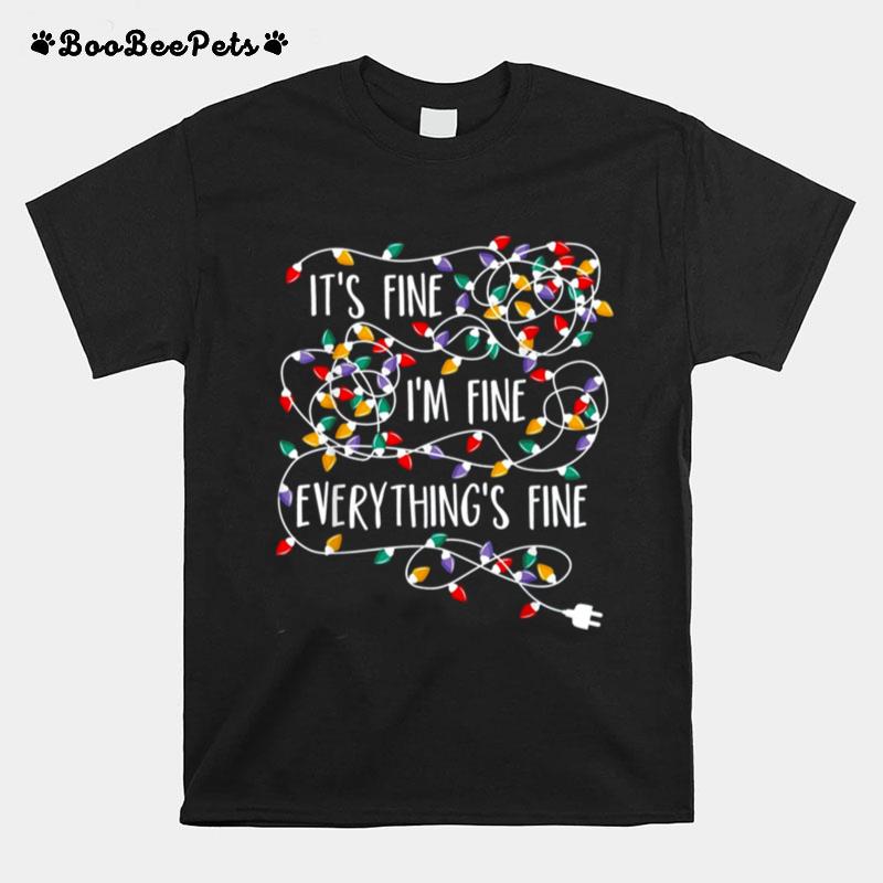 Lights Im Fine Everything Is Fine Lights Holiday Christmas T-Shirt