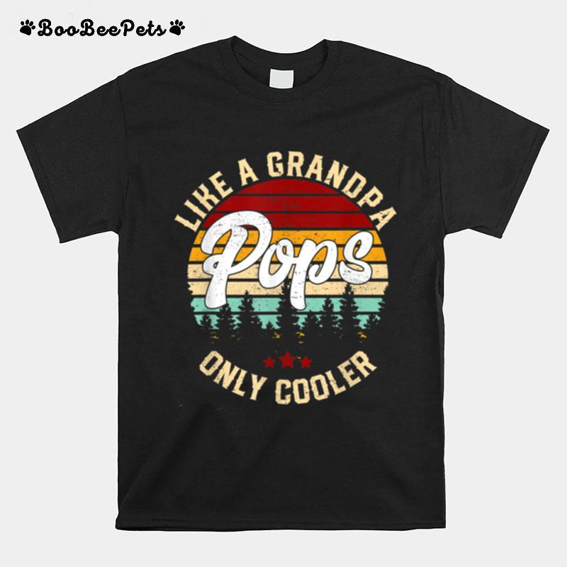 Like A Grandpa Pops Only Cooler Fathers Day Vintage Funny T B0B3Dnxz6S T-Shirt