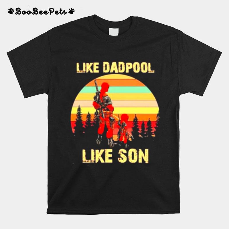 Like Deadpool Like Son T-Shirt