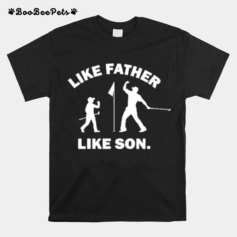 Like Father Like Son Tshirt T-Shirt