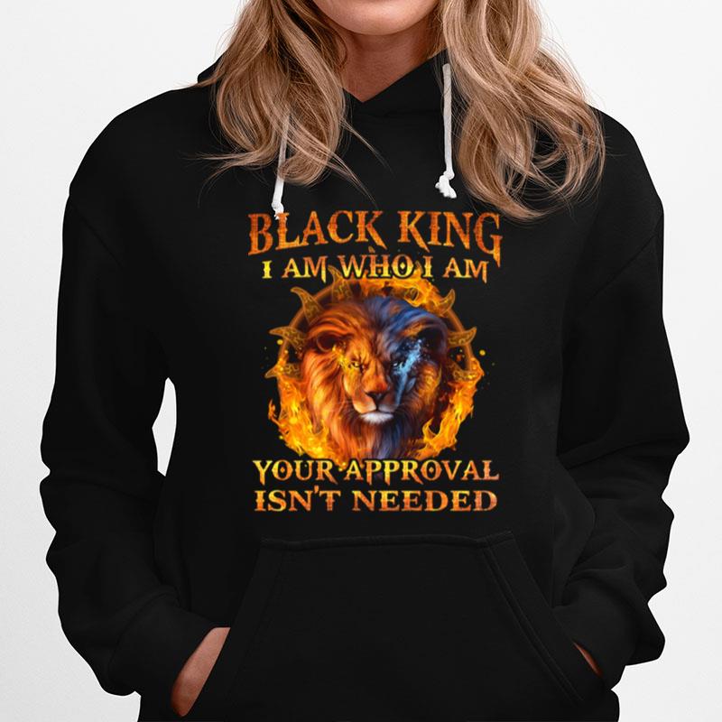 Lion Black King I Am Who I Am Your Approval Isnt Needed Hoodie